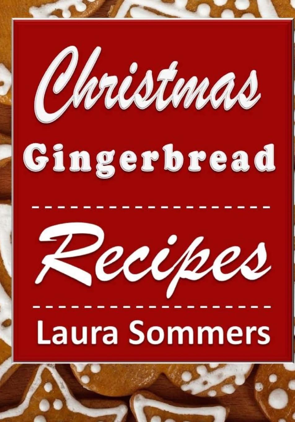 Christmas Gingerbread Recipes: Gingerbread Cookbook for the Holidays (Christmas Cookbook, Band 3) Leisure, Home & Garden