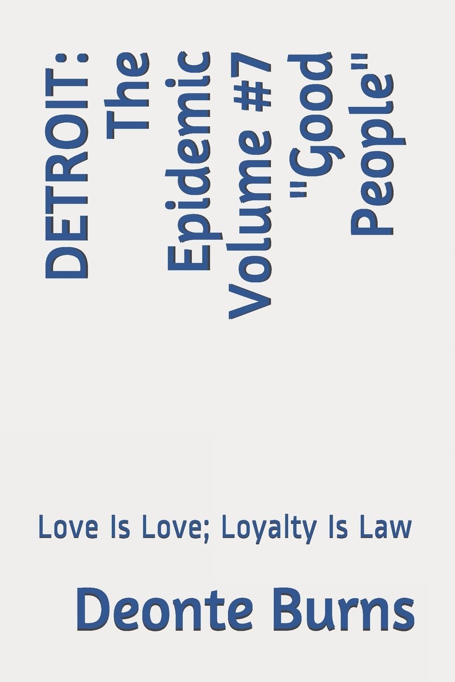 DETROIT: The Epidemic Volume #7 "Good People": Love Is Love; Loyalty Is Law Contemporary literature