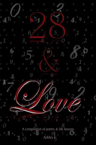 28 & Love: A Compilation of Poetry on Love and Life Lessons Poetry