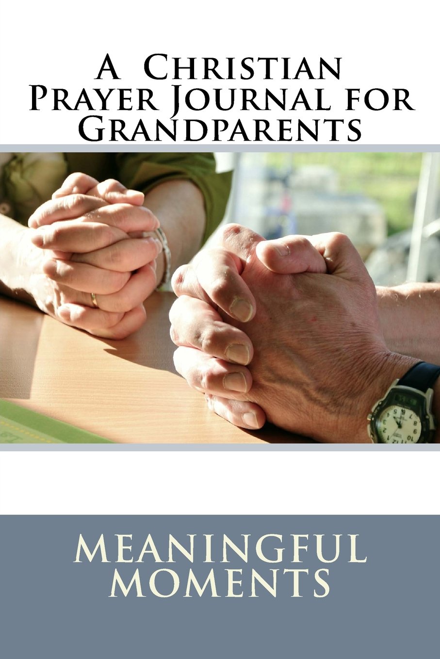 A Christian Prayer Journal for Grandparents (Praying for Your Child, Band 4) Religion & Esotericism