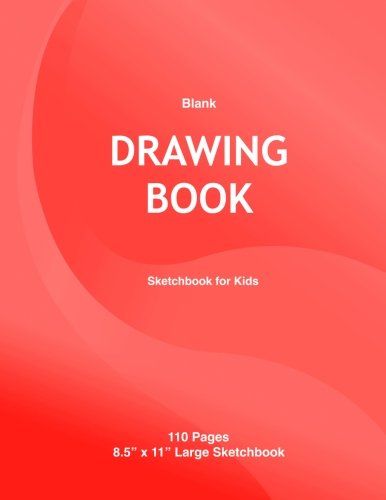 Blank Drawing Book: Sketch book for Kids: 110 8.5" x 11" Large Blank Pages For Sketching, Blank Drawing Books, Sketchbook For Kids, Journal And Sketch ... (Blank Drawing Books: Sketchbooks, Band 8) Non-fiction