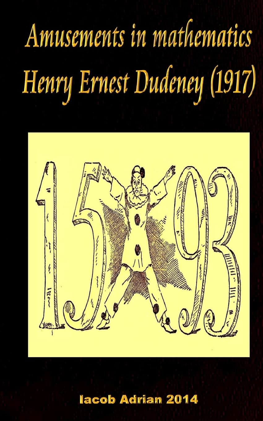 Amusements in mathematics Henry Ernest Dudeney (1917) Mathematics