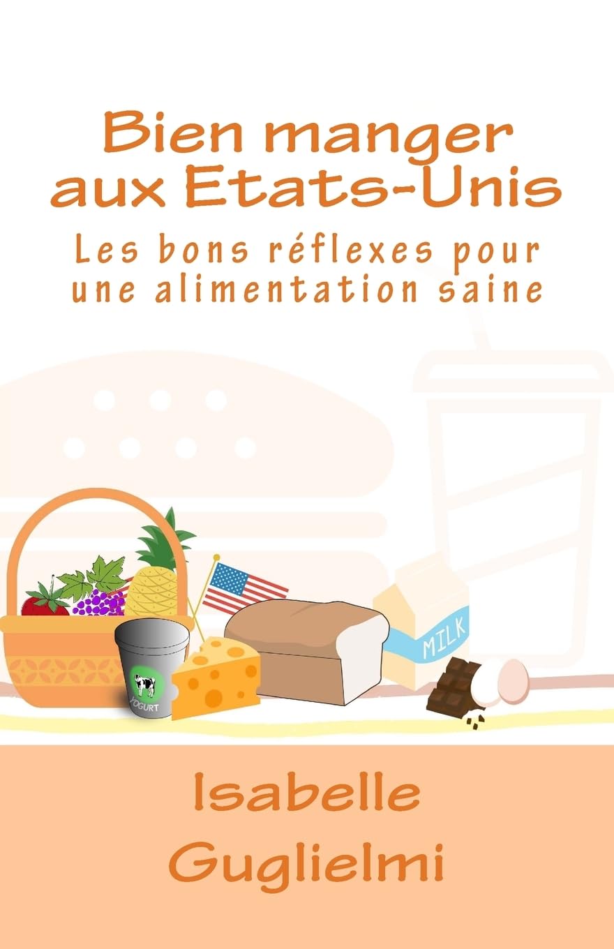 Bien manger aux Etats-Unis: Les bons réflexes pour une alimentation saine book
