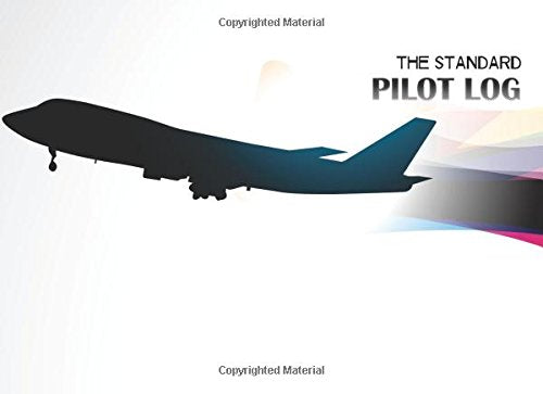 The Standard Pilot Log: Pilot Logbook 8.25x6 with 100 Pages Business & Technology
