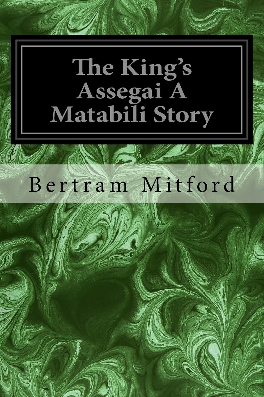 The King's Assegai A Matabili Story Classics