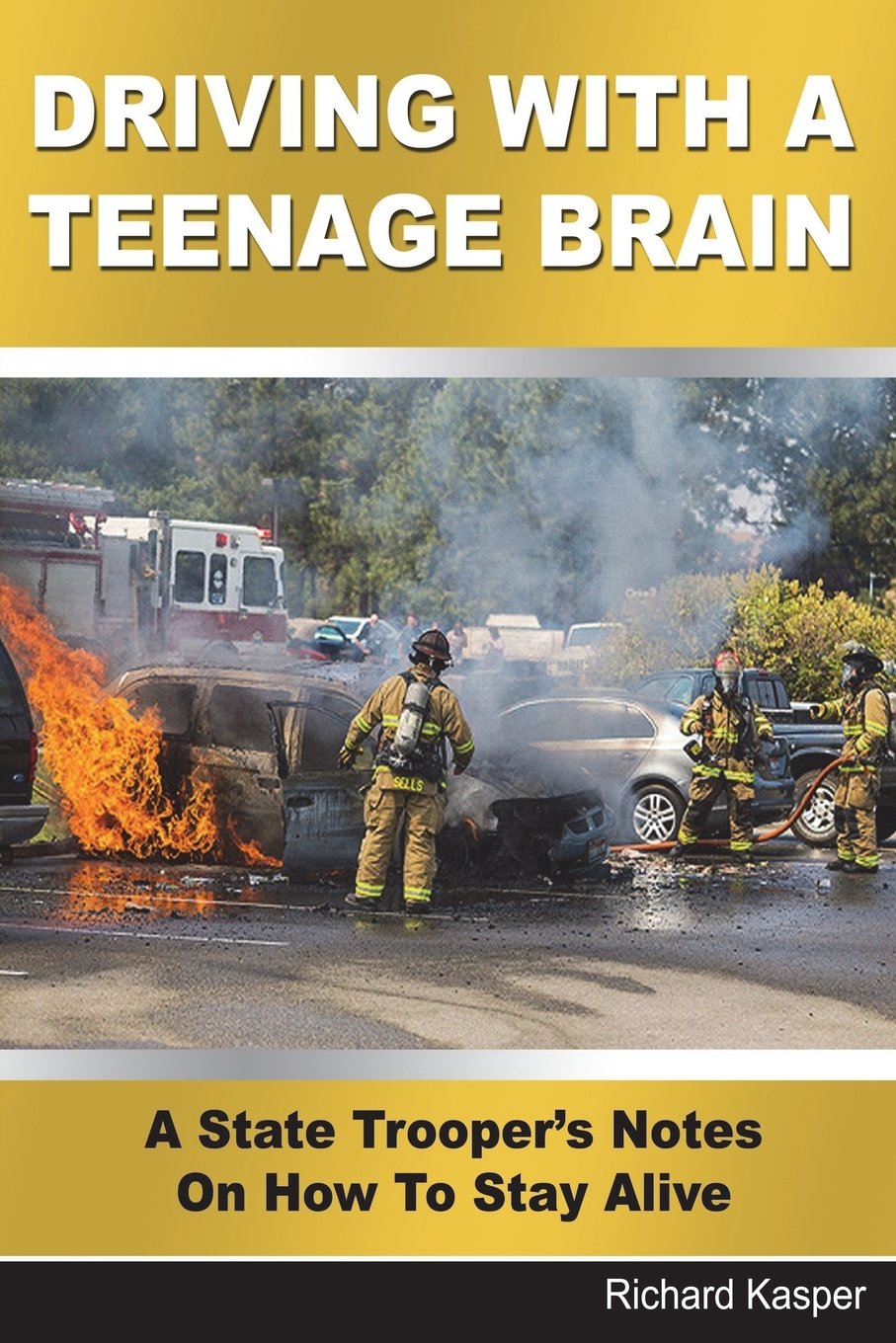 Driving With A Teenage Brain: A State Trooper's Notes On How To Stay Alive Reference Books