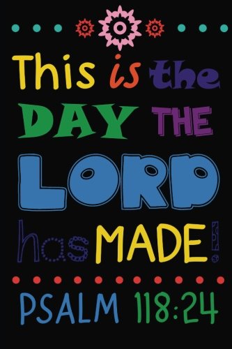 This is the day the Lord has made!: Christian Kid Journal Note Book Lined (6" x 9"), Christian Art Gifts Blank Lined book 132 pages Vol 20 book