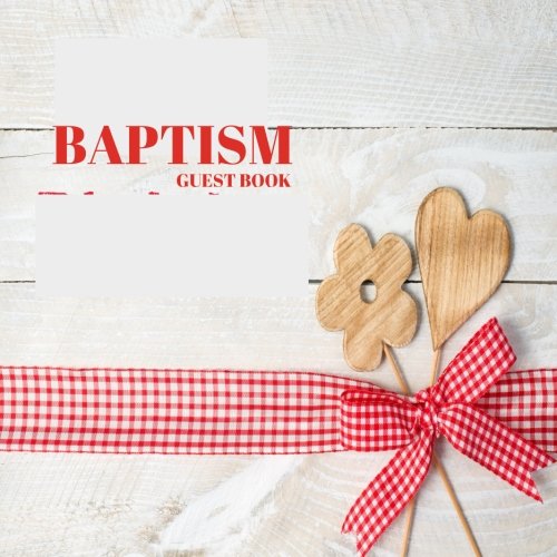Baptism Guest Book: Keepsake Message Log With 100 Formatted Lined & Unlined Pages With Gift Log, Quotes, Photo Pages, For Family And Friends To Write ... Wishes And Comments, 8.5"x8.5" Paperback book