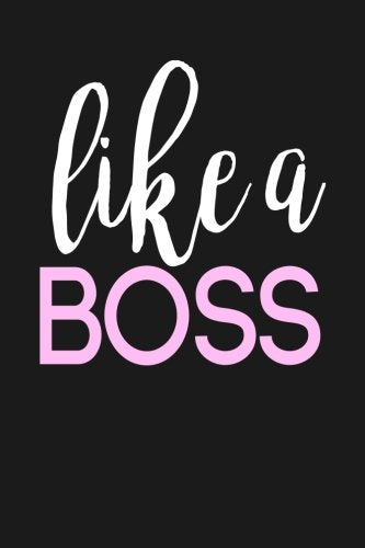Like a Boss: Journal, Diary & Notebook For the Everyday Girl Boss 6” x 9” With 120 College Ruled Pages (Boss Lady Gifts) Self-help