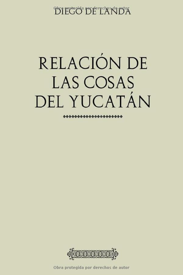 Colección Diego de Landa. Relación de las cosas de Yucatán Politics & History
