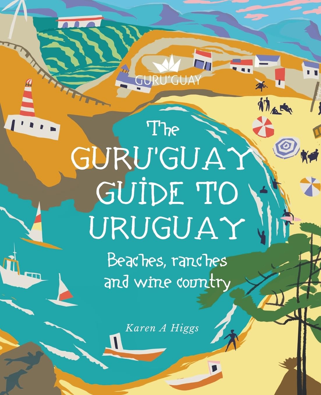 Guru'Guay Guide to Uruguay: Beaches, Ranches and Wine Country book