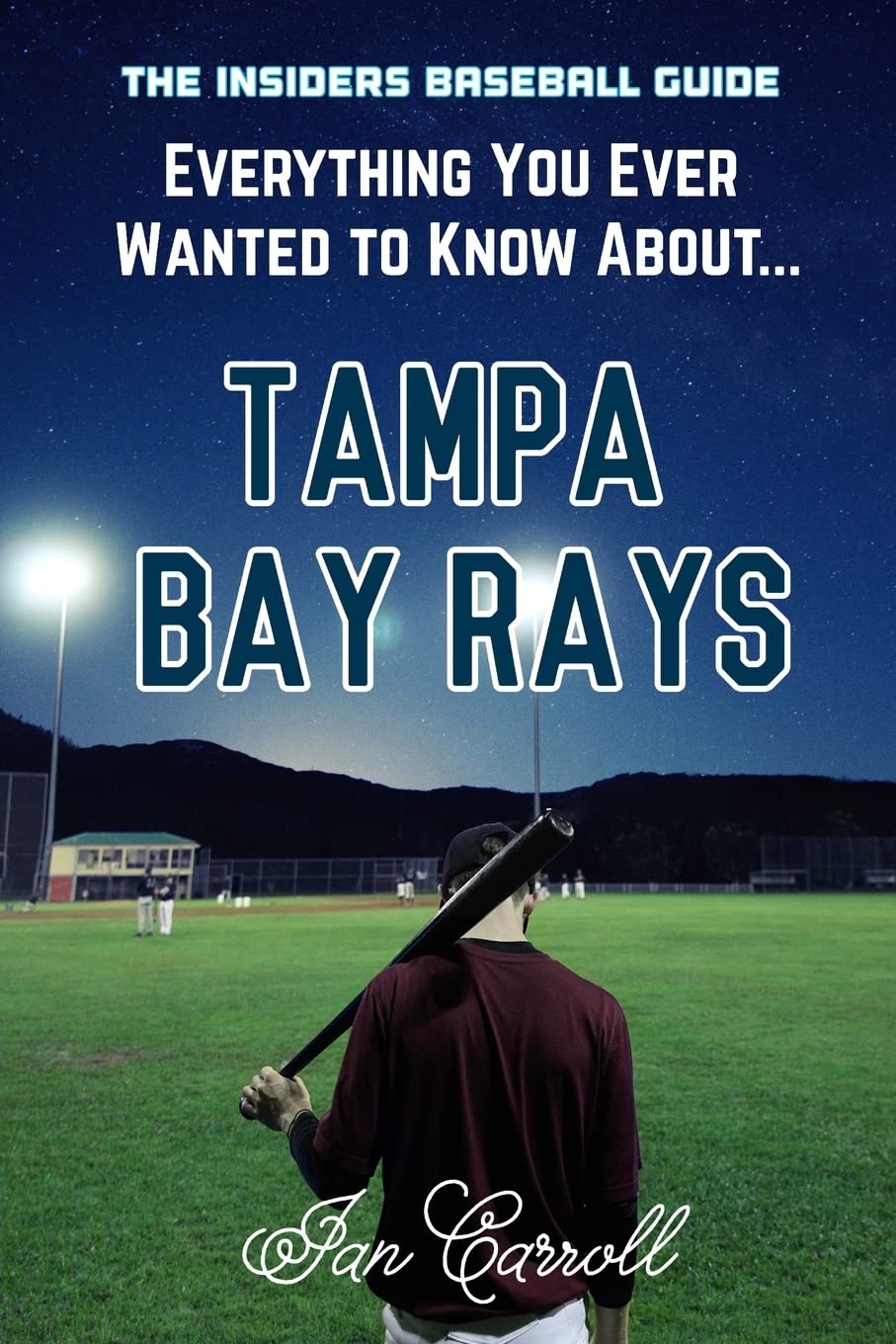 Everything You Ever Wanted to Know About Tampa Bay Rays book