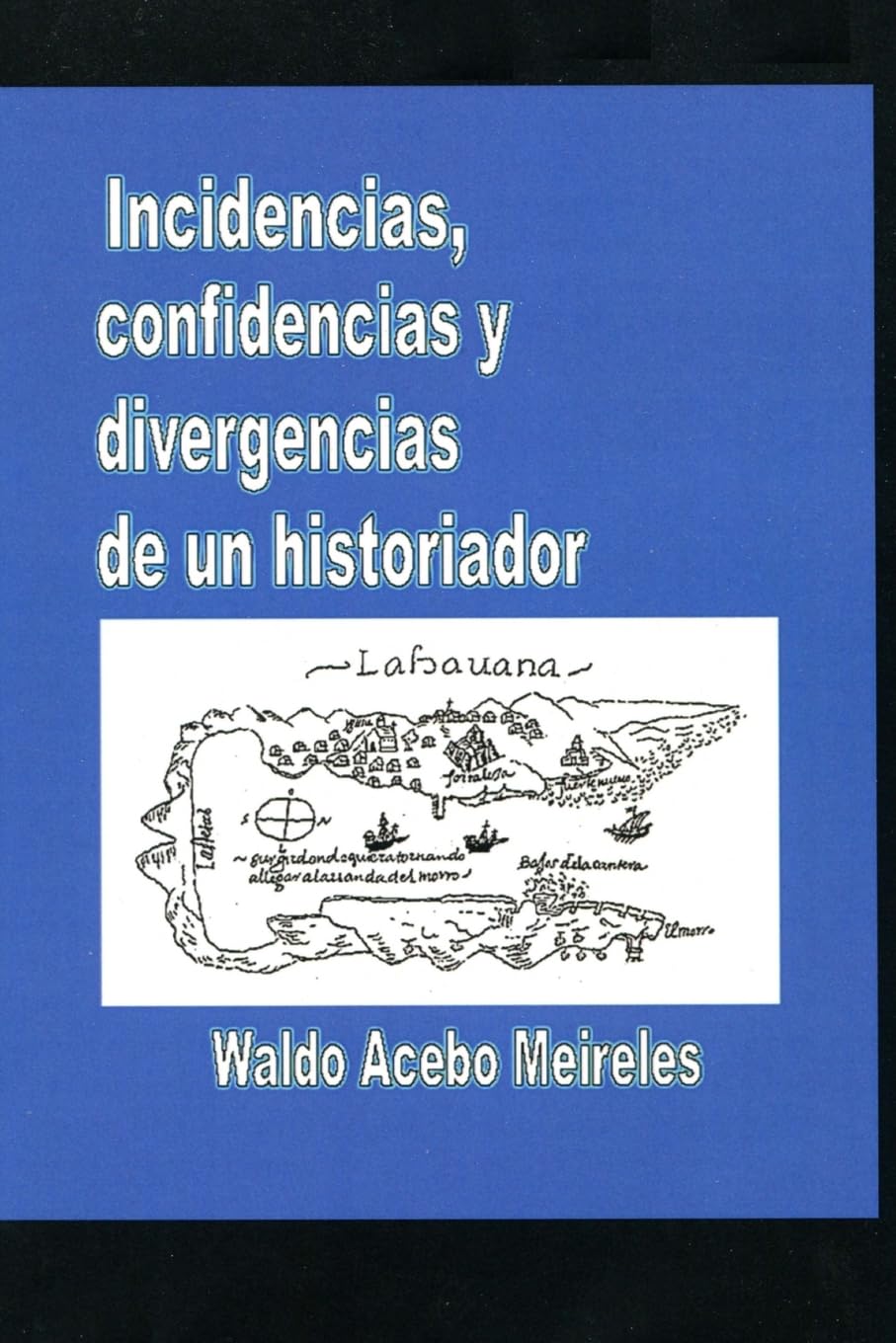 Incidencias, confidencias y divergencias de un historiador book