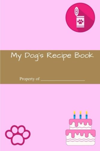 My Dogs Recipe Book: Blank Recipe Book with 50 Recipe Record Pages book