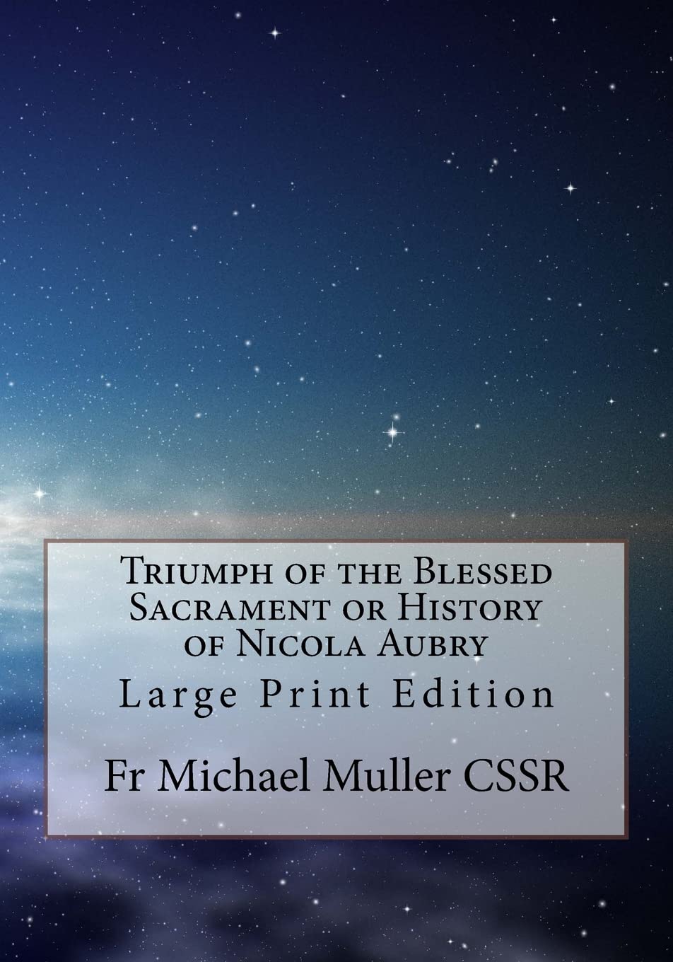 Triumph of the Blessed Sacrament or History of Nicola Aubry: Large Print Edition book