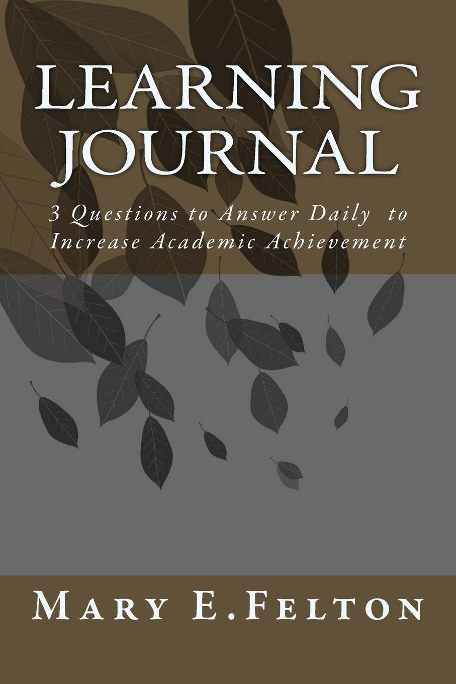 Learning Journal: 3 Questions to Answer Daily to Increase Academic Achievement Learning & Reference