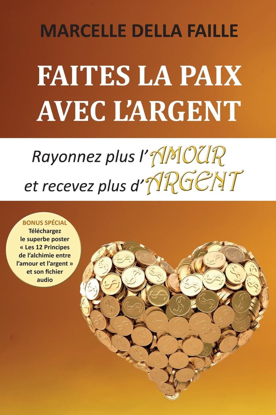 Faites la paix avec l'argent: Rayonnez plus l’amour et recevez plus d’argent Business, Finance & Career