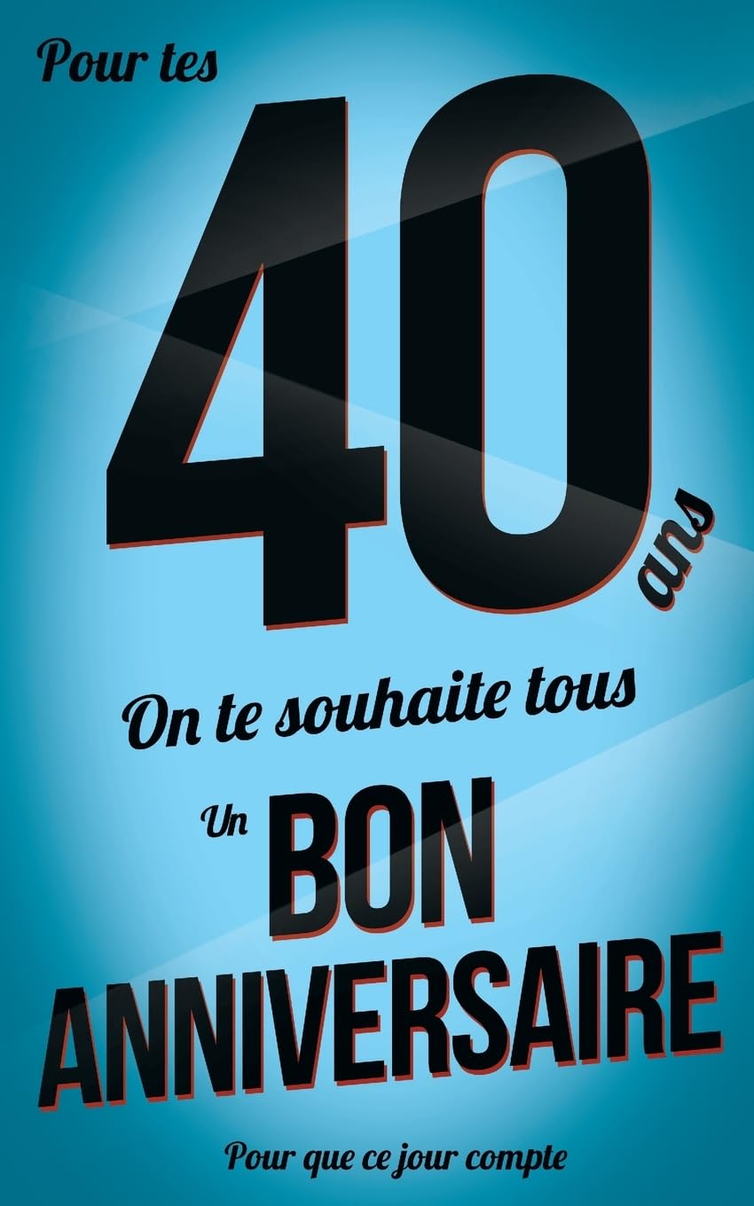 Bon anniversaire - 40 ans: Livre a ecrire book