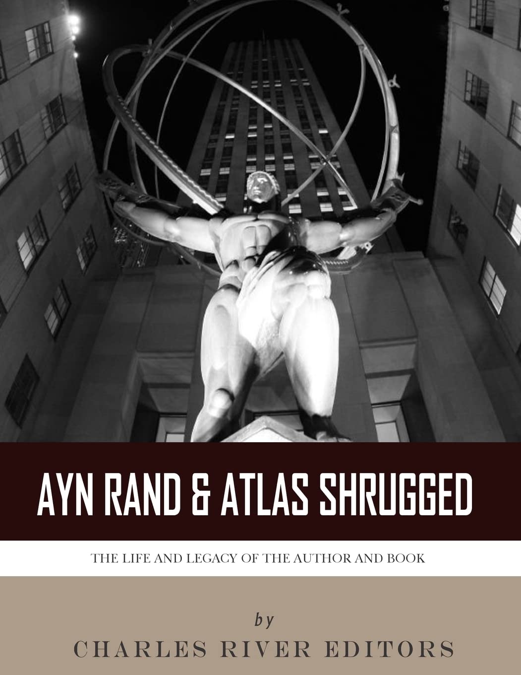 Ayn Rand & Atlas Shrugged: The Life and Legacy of the Author and Book Politics & Society
