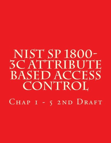 NIST SP 1800-3C Attribute Based Access Control: Chap 1 - 5 2nd Draft book