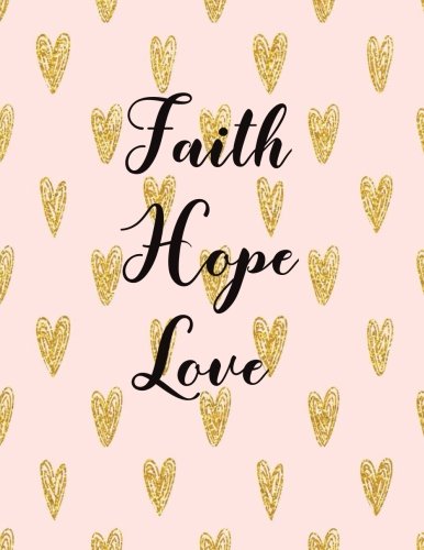 Faith Hope Love: Journal Notebook Quotes journal ,Notebook ,Lined Journal (8.5" x 11") 120 pages Books