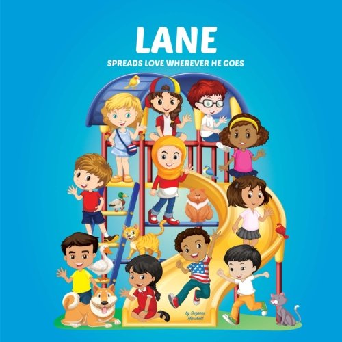 Lane Spreads Love Wherever He Goes: Building Self-Esteem in Children & Books About Bullying (Multicultural Children's Books, Self-Esteem Books for kids, Peace Books for Kids, Personalized Kids Books) Novels & Short Stories