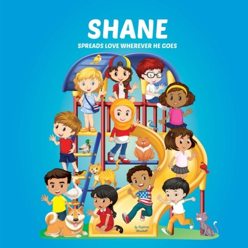 Shane Spreads Love Wherever He Goes: Building Self-Esteem in Children & Books About Bullying (Multicultural Children's Books, Self-Esteem Books for kids, Peace Books for Kids, Personalized Kids Books) Novels & Short Stories