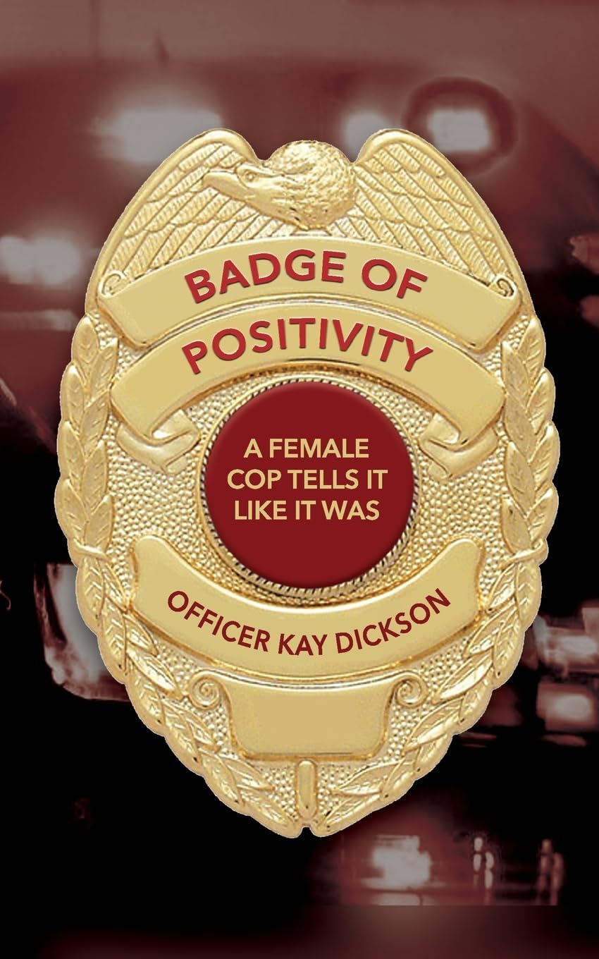 Badge of Positivity: A Female Cop Tells It Like It Was Science