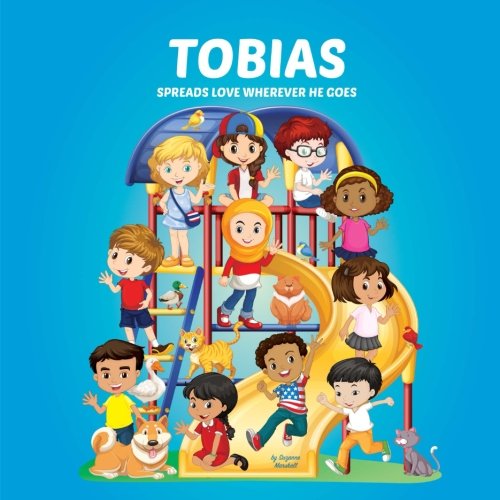 Tobias Spreads Love Wherever He Goes: Building Self-Esteem in Children & Books About Bullying (Multicultural Children's Books, Self-Esteem Books for ... Books for Kids, Personalized Kids Books) Novels & Short Stories