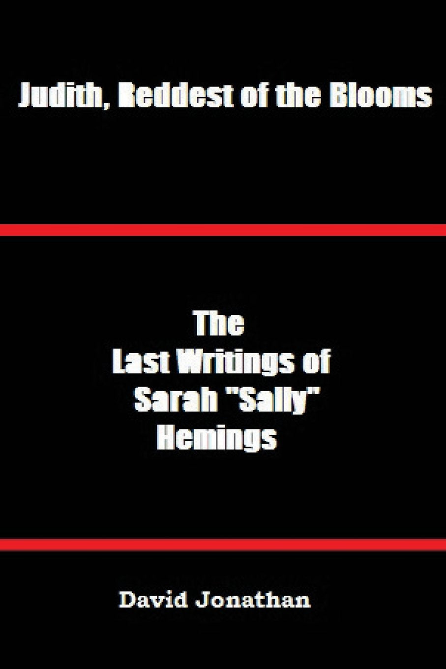 Judith, Reddest of the Blooms: The Last Writings of Sarah "Sally" Hemings Historical Fiction