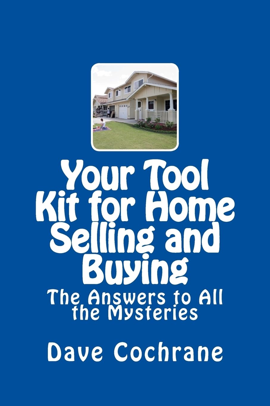 Your Tool Kit for Home Selling and Buying: The Answers to All the Mysteries Books