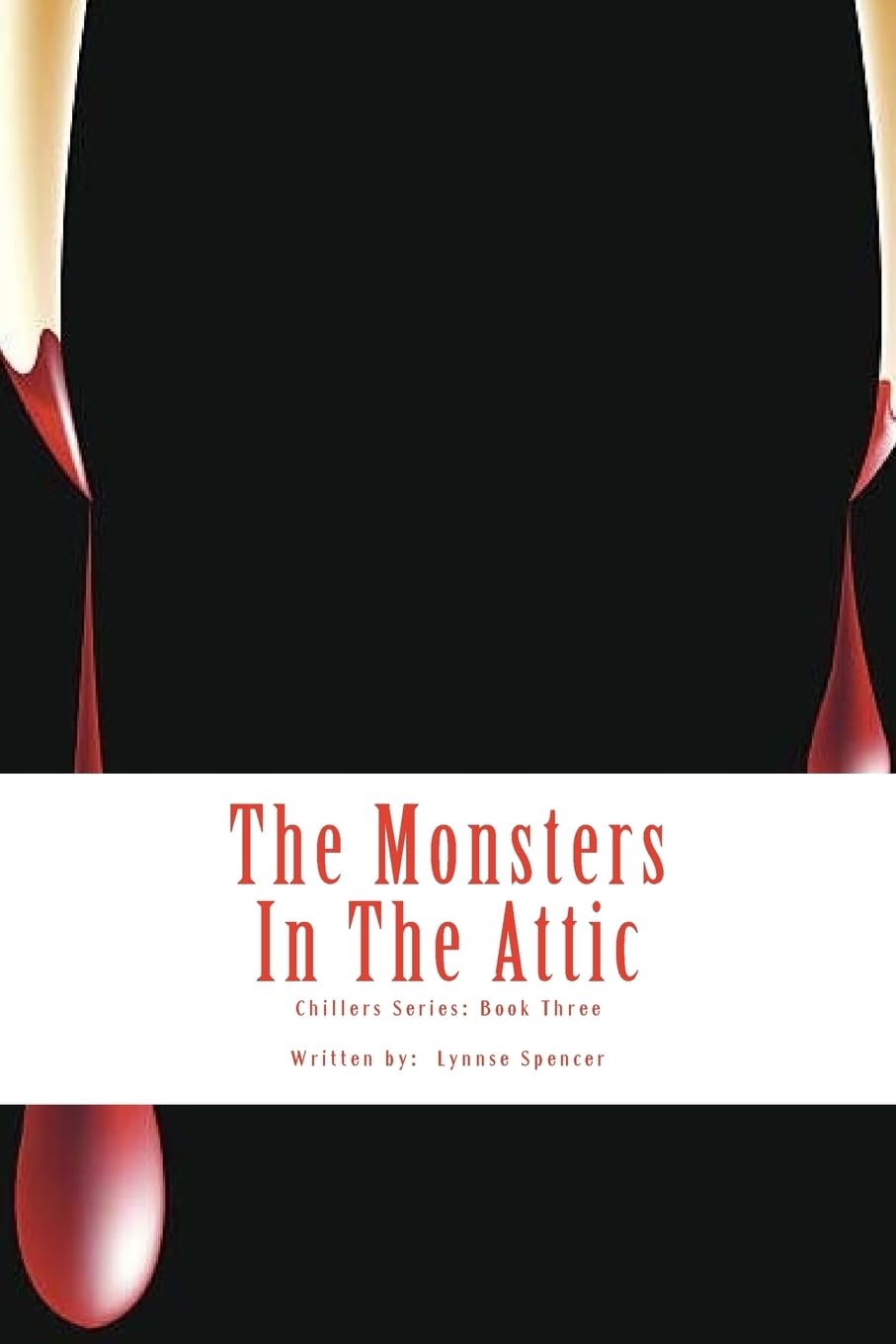 The Monsters In The Attic: Chillers Series: Book Three Horror & Mystery