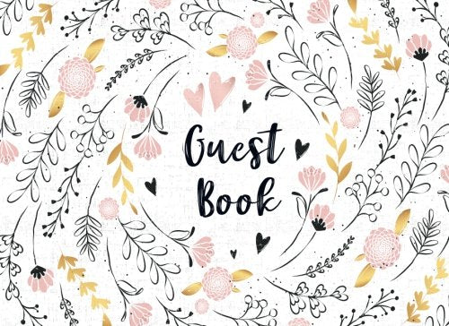 Guest Book: Flowers Party Events Guest Book Sign in Book Well Wishes keep memorial Birthday Bridal Shower, Graduations Retirement Wedding Anniversary Home Party size 8.25x6 Inches Non-fiction