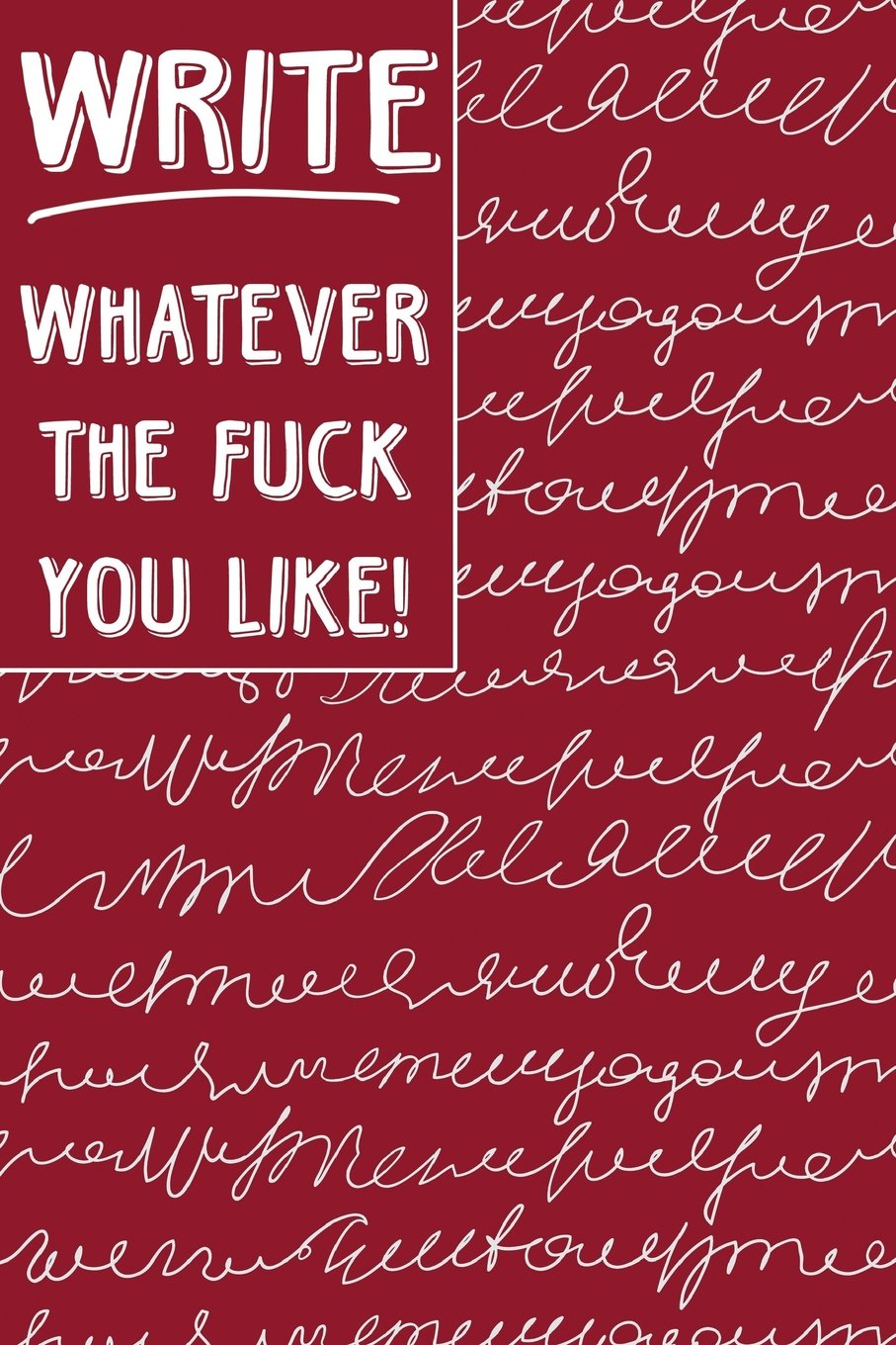 Journal Notebook Write Whatever The Fuck You Like: Scribbly Writing Design - 110 Page Lined and Numbered Journal With Index Pages In Portable 6 x 9 ... Just For Fun (Whatever Journal Lined, Band 5) Self-help