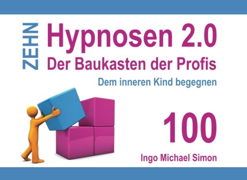 Zehn Hypnosen 2.0 - Band 100: Dem inneren Kind begegnen Psychology
