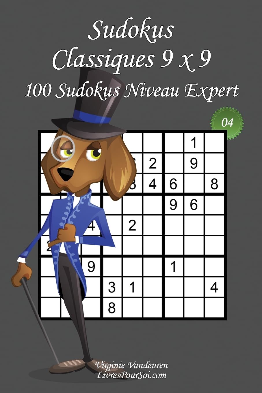 Sudokus Classiques 9 x 9 - Niveau Expert - N°4: 100 Sudokus Experts – Format facile à emporter et à utiliser (15 x 23 cm) (Sudokus Classiques 9 x 9 - Expert, Band 4) Leisure & Fun
