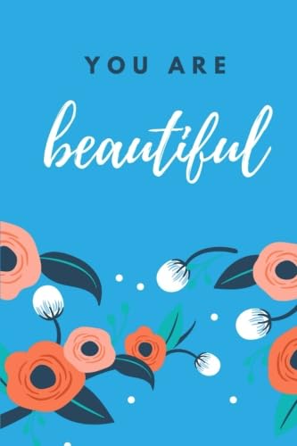 You Are Beautiful: Sky Blue Floral, 100 Lined Pages, Daily Notebook, Journal, Diary (6" x 9") (Inspirational Notebooks) Religion & Esotericism