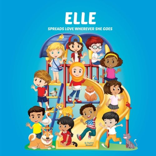 Elle Spreads Love Wherever She Goes: Building Self-Esteem in Children & Books About Bullying (Multicultural Children's Books, Self-Esteem Books for kids, Peace Books for Kids, Personalized Kids Books) Novels & Short Stories