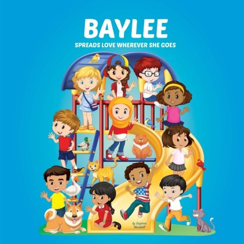 Baylee Spreads Love Wherever She Goes: Building Self-Esteem in Children & Books About Bullying book