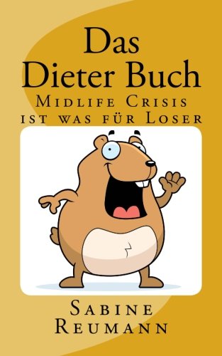 Das Dieter Buch: Midlife Crisis ist was für Loser Books