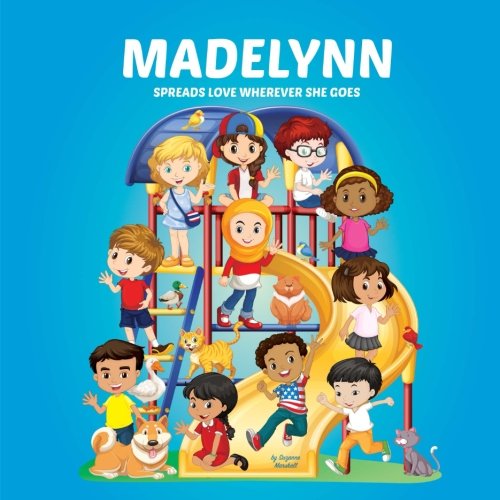 Madelynn Spreads Love Wherever She Goes: Building Self-Esteem in Children & Books About Bullying (Multicultural Children's Books, Self-Esteem Books ... Books for Kids, Personalized Kids Books) Novels & Short Stories