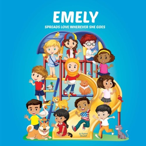 Emely Spreads Love Wherever She Goes: Building Self-Esteem in Children & Books About Bullying (Multicultural Children's Books, Self-Esteem Books for ... Kids, Personalized Kids Books, Girl Power) Novels & Short Stories