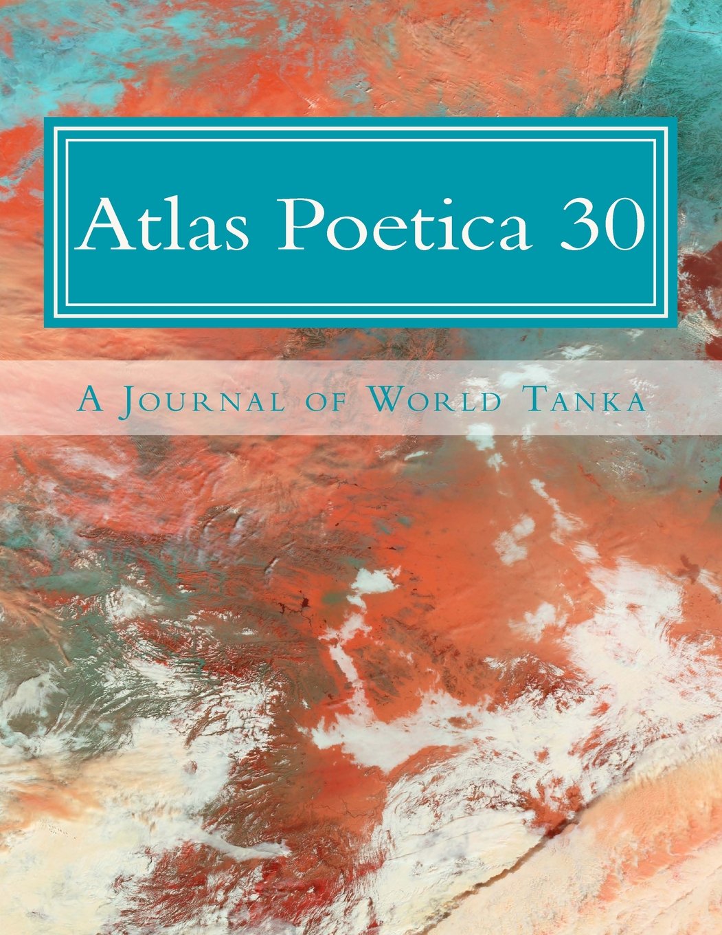 Atlas Poetica 30: A Journal of World Tanka Poetry