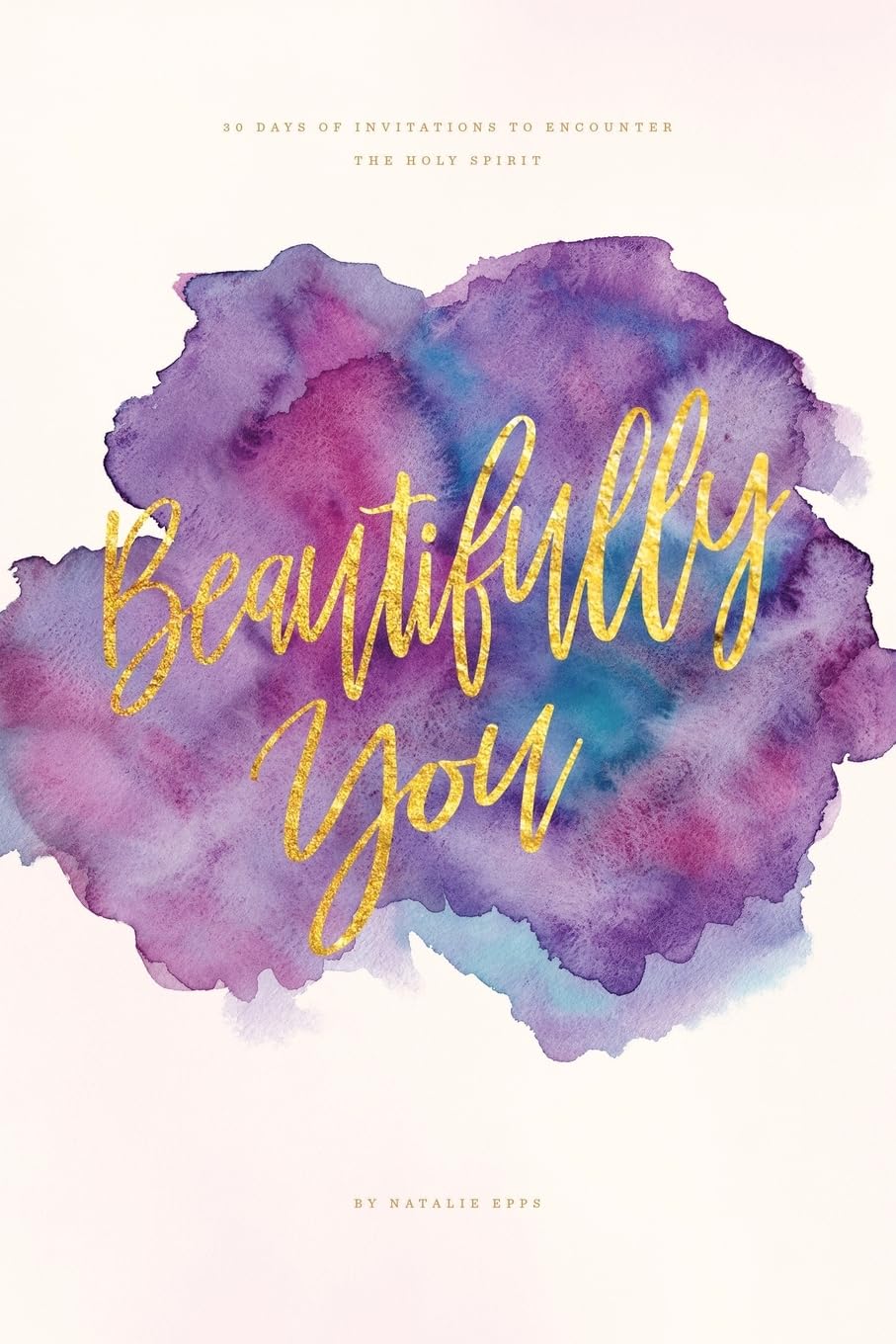 Beautifully You: 30 days of invitations to encounter the Holy Spirit Religion & Esotericism