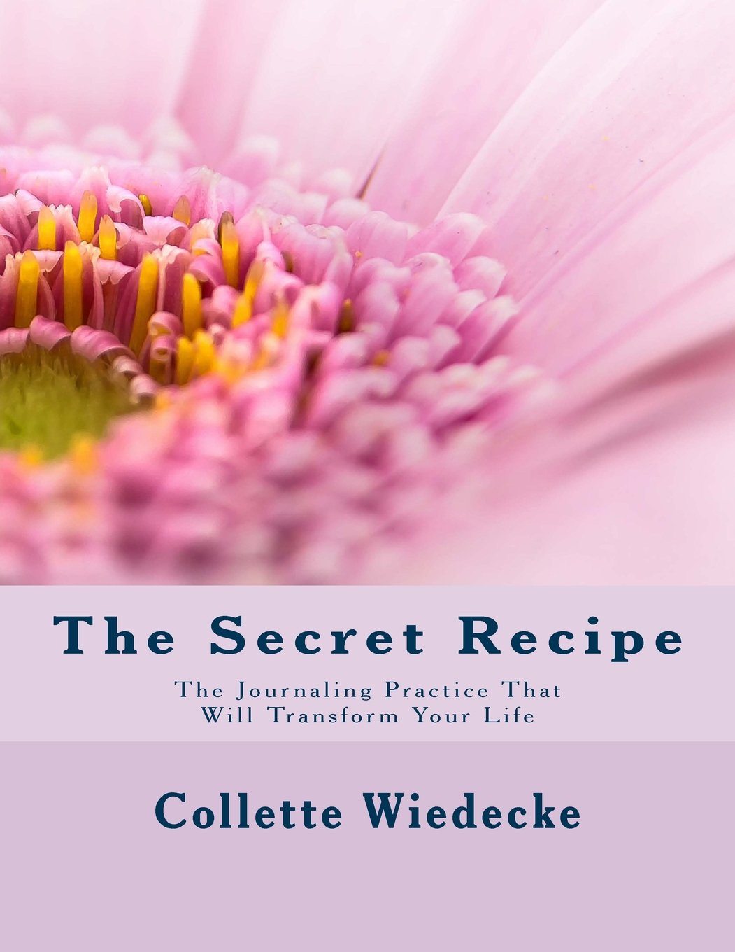 The Secret Recipe: The Journaling Practice That Will Transform Your Life Self-help