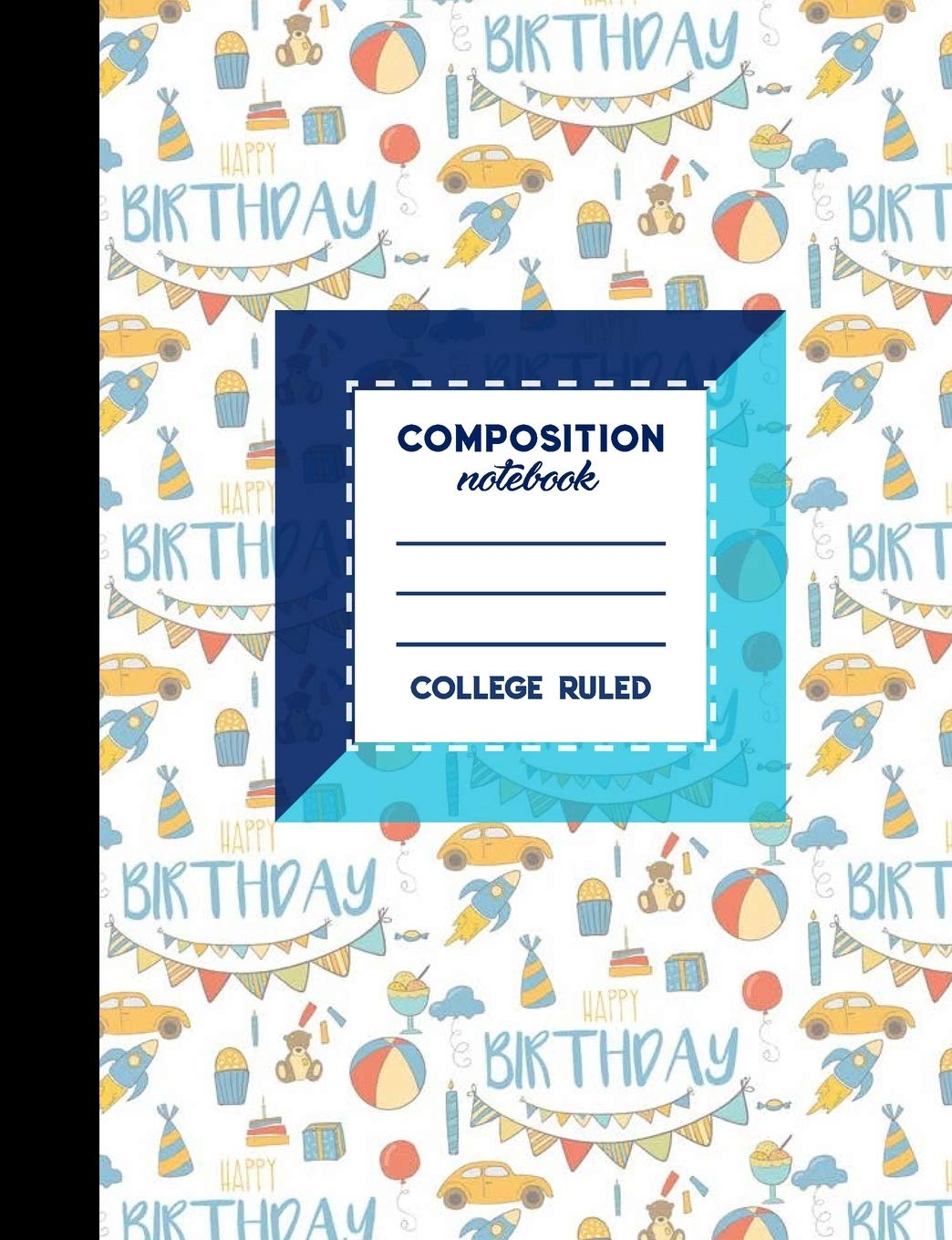 Composition Notebook: College Ruled: Diary For Girls, Journals To Write In, College Ruled Paper Notebook, Cute Birthday Cover, 7.44" x 9.69", 200 Pages, 100 Sheets Learning & Reference