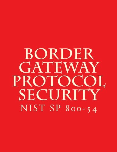 NIST SP 800-54 Border Gateway Protocol Security: NiST SP 800-54 Computer Science