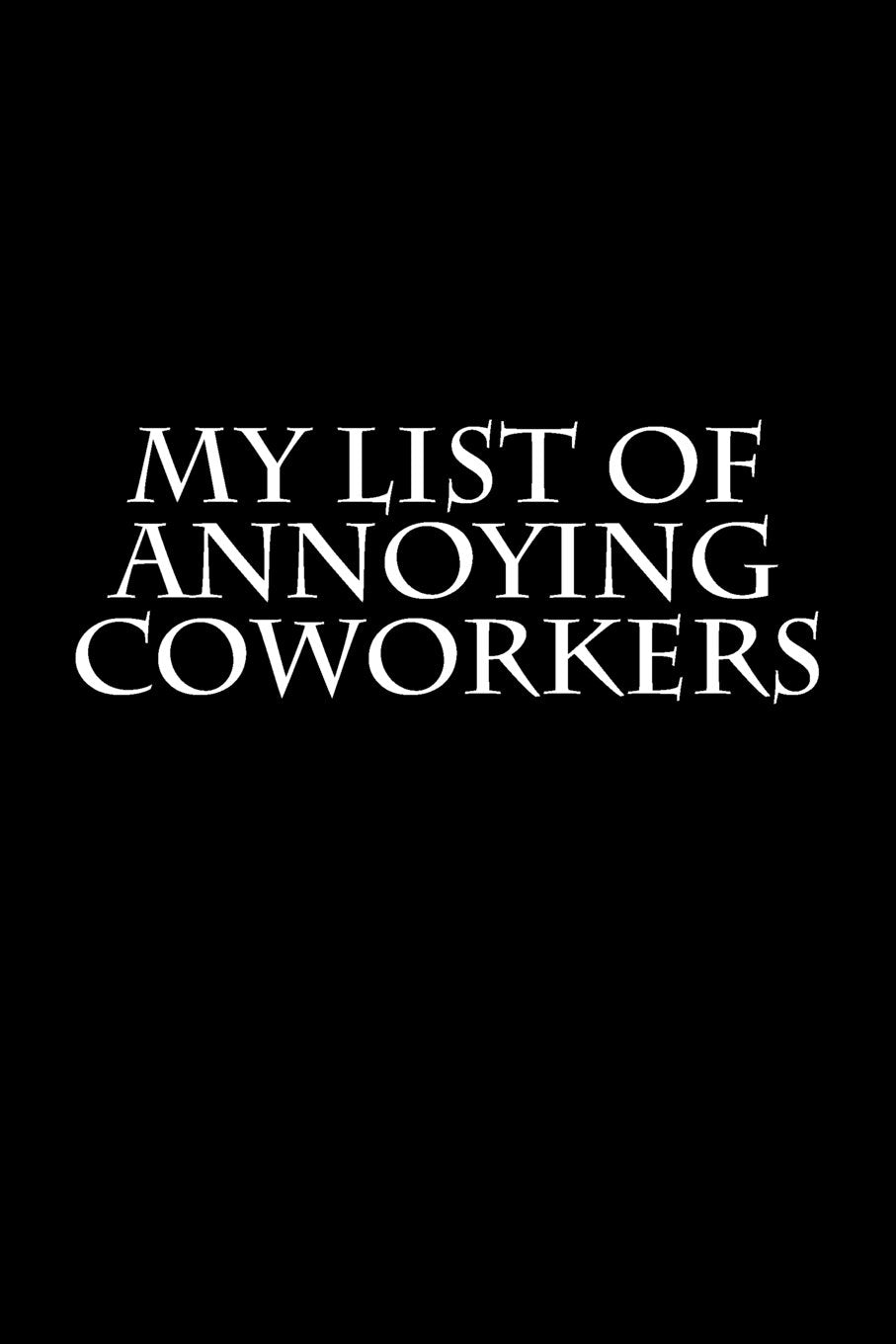 My List of Annoying Coworkers: Blank Lined Journal Business, Finance & Career