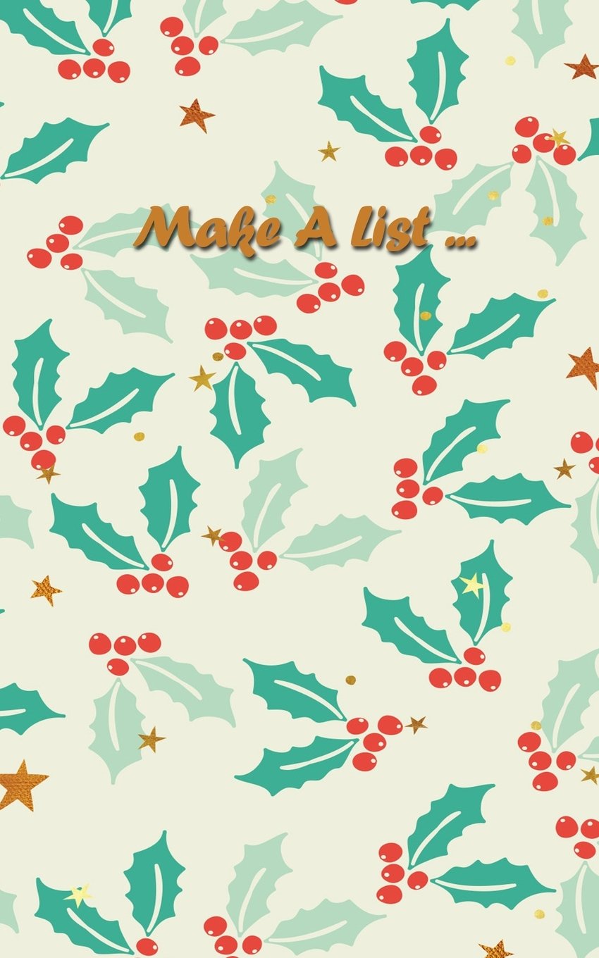 Make A List: Perfect Notebook to Track Christmas-Never Forget Another Thing-5x8 Purse Size-200 White Lined Pages Non-fiction
