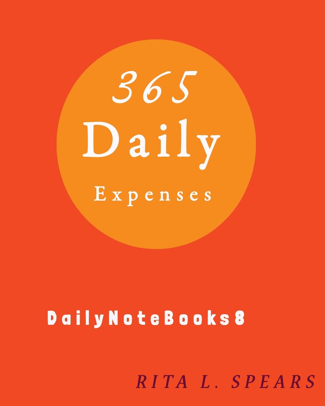 365 Daily Expenses: Daily planner,day planner calendar,day organizer planner,expenses (DailyNoteBook, Band 8) Business, Finance & Career
